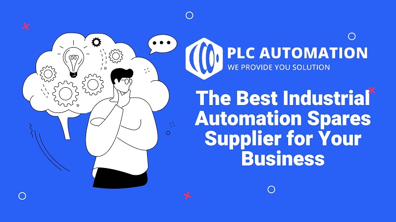 Reasons why PLC Automation Pte Ltd is the Best Industrial Automation Spares Supplier for Your Business